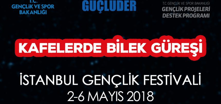 “Kafelerde Bilek Güreşi” Projesi, İstanbul Gençlik Festivali’nde